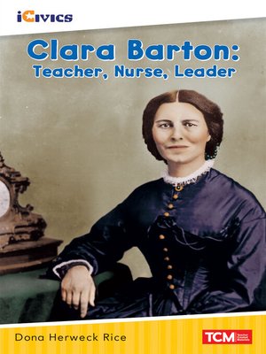 cover image of Clara Barton: Teacher, Nurse, Leader